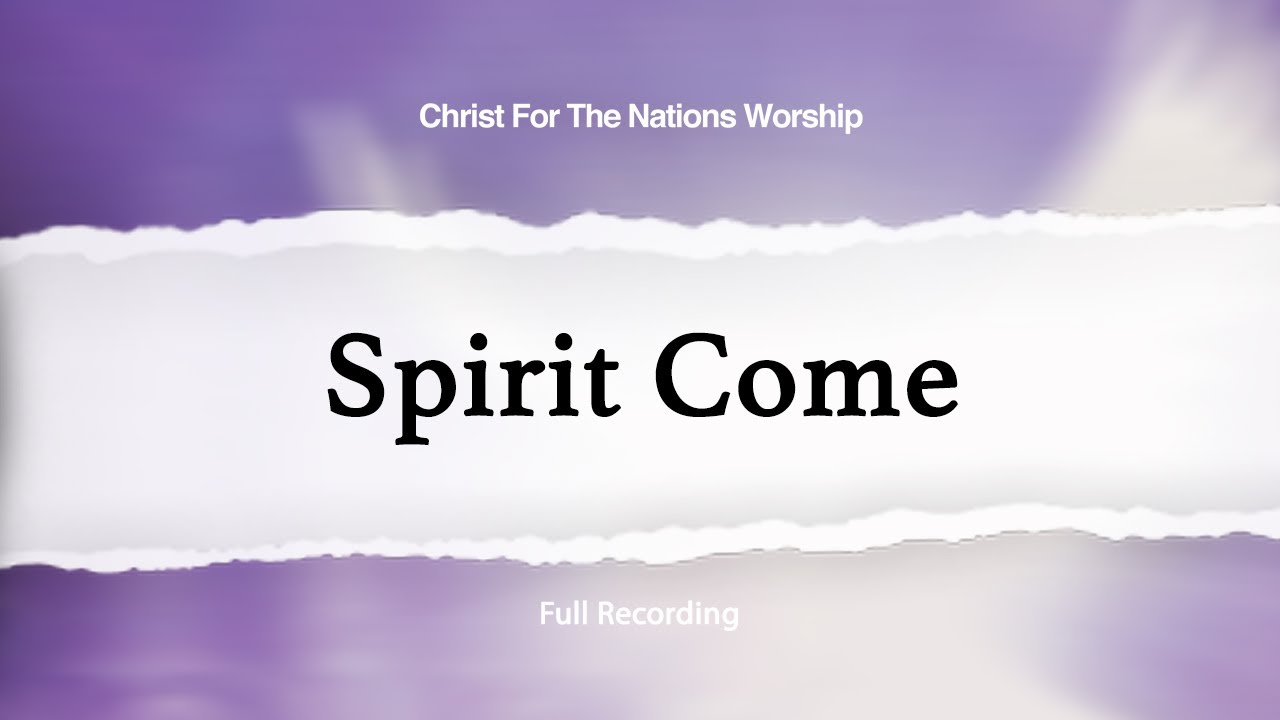 Spirit Come - 1998 || Full Live Video - Christ For The Nations Worship