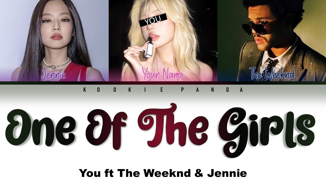 [YOU ft. The Weeknd & JENNIE] One Of The Girls by The Weeknd ft. JENNIE & Lily Rose Deep (REQUESTED)