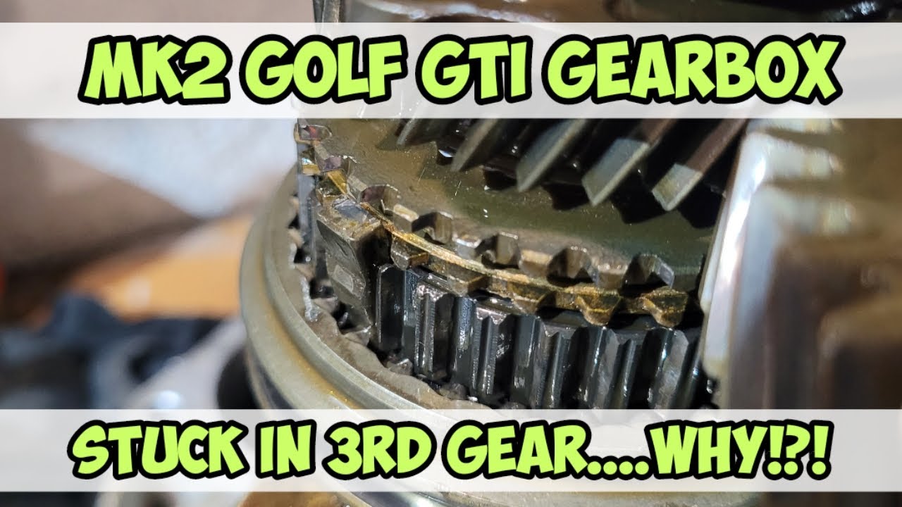 Mk2 Golf GTi Gearbox - Stuck in 3rd Gear...Why!?!