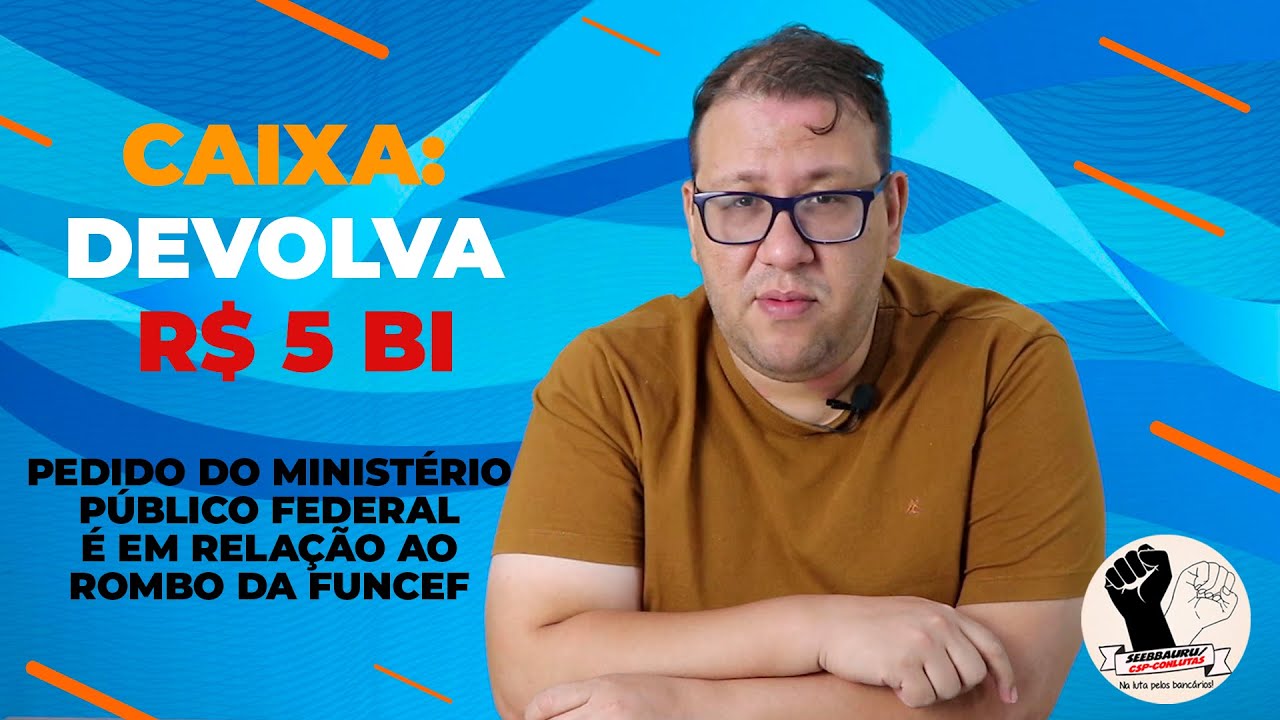 MPF QUER QUE CAIXA DEVOLVA R$ 5 BILH&Otilde;ES DE ROMBO DA FUNCEF
