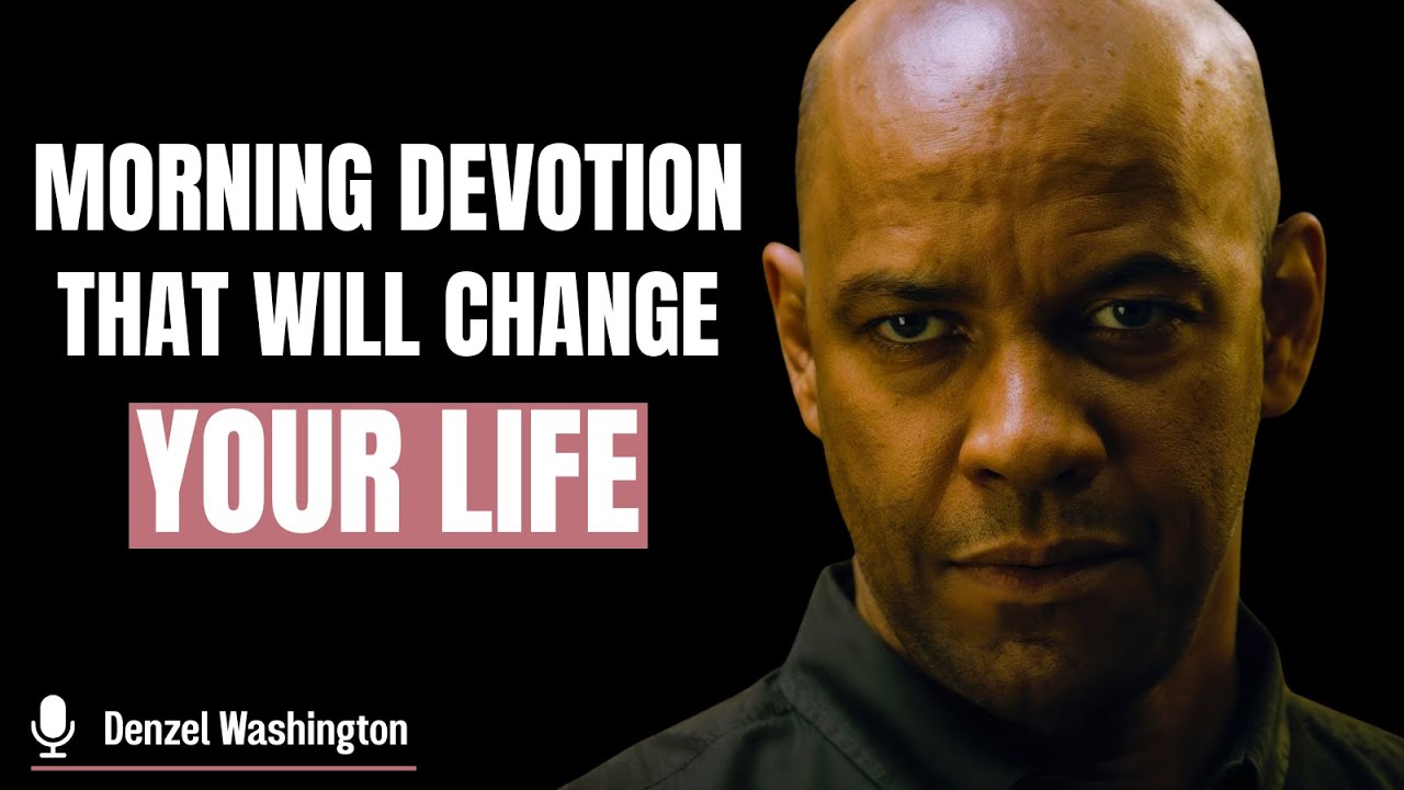 Morning Devotion That Will Change Your Life | Motivational Speech by Denzel Washington
