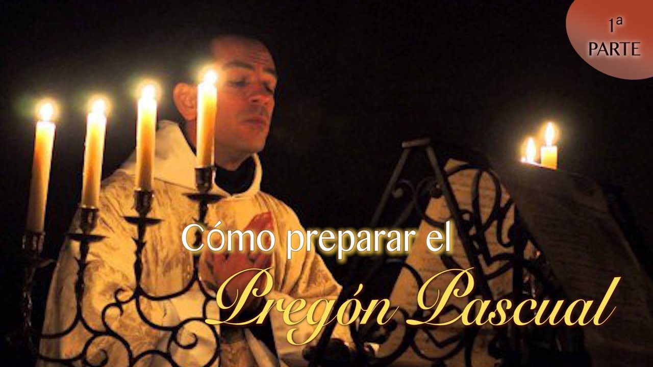 CÓMO PREPARAR EL PREGÓN PASCUAL | 1ª PARTE | NOTAS PRELIMINARES