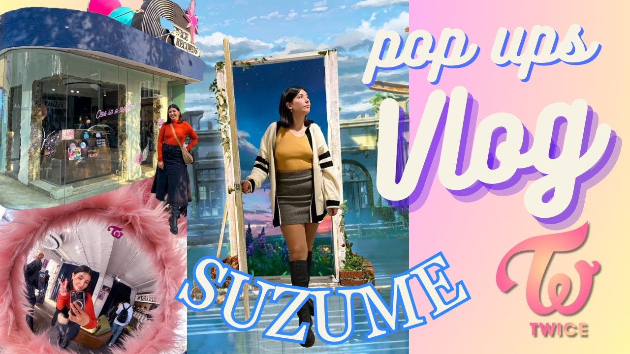 Visitando la exhibición de Suzume y el Pop up de Twice| Vlog