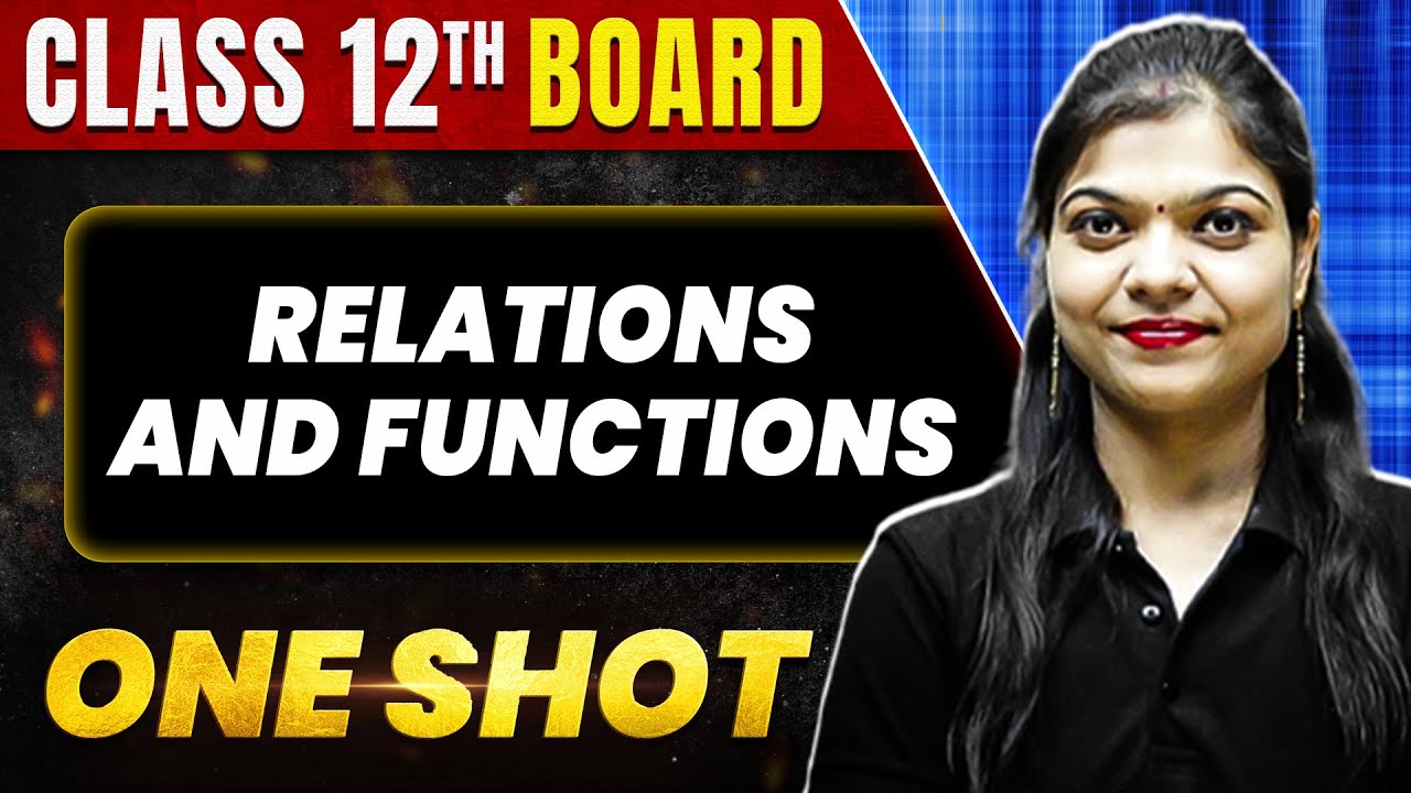 RELATIONS AND FUNCTIONS in 1 Shot: All Concepts & PYQs Covered | Class 12th Boards | NCERT