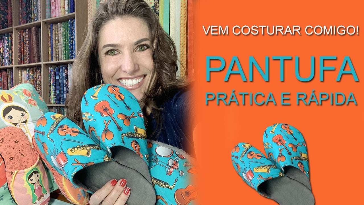 VEM COSTURAR COMIGO! - PANTUFA | CHINELO PRÁTICA E RÁPIDA | ACABAMENTO BEM FEITO - COM MOLDE