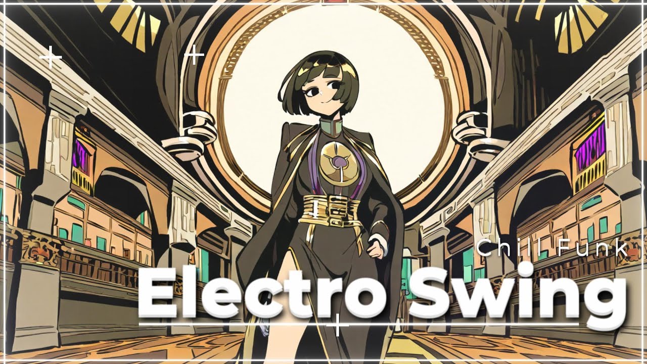 [ 𝐏𝐥𝐚𝐲𝐥𝐢𝐬𝐭 ]🎵 Electro Swing, Chill Funk🎵 Evening 6