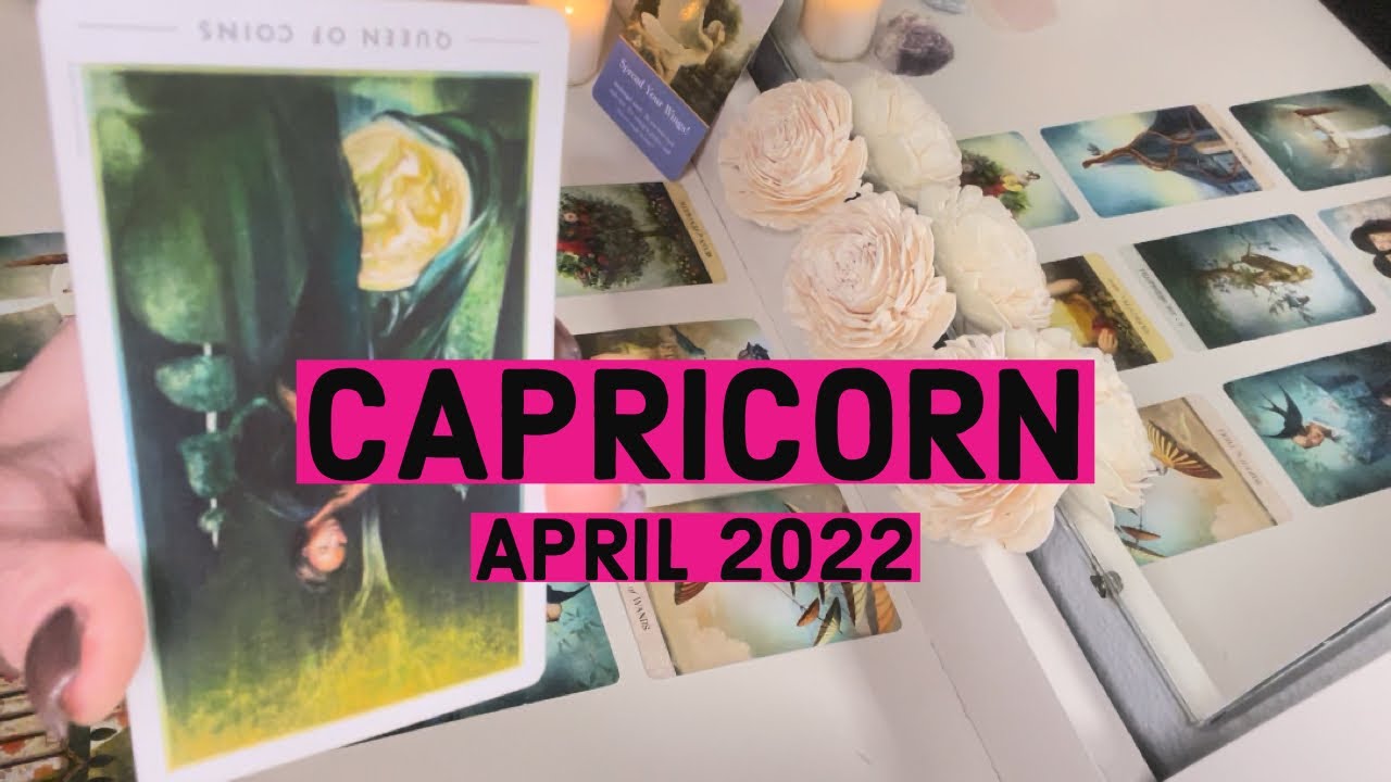 CAPRICORN:  YOUR LIFE IS ABOUT TO CHANGE, AND THEY’RE SCARED OF LOSING YOU.  APRIL 2022