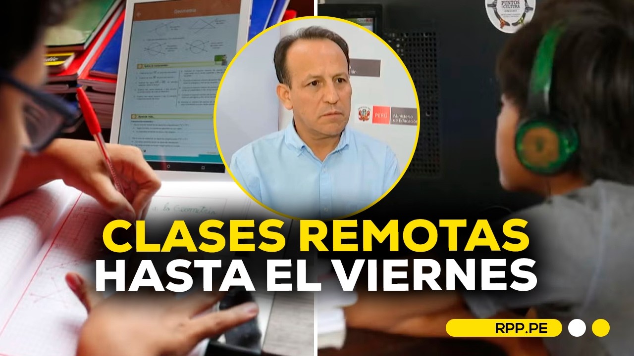 Minedu confirma que clases remotas serán solo hasta el viernes #ROTATIVARPP