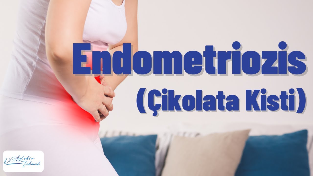 Endometriozis Nedir? - Endometriozisin Belirtileri ve Tedavi Yöntemleri - Doç. Dr. Aytekin Tokmak