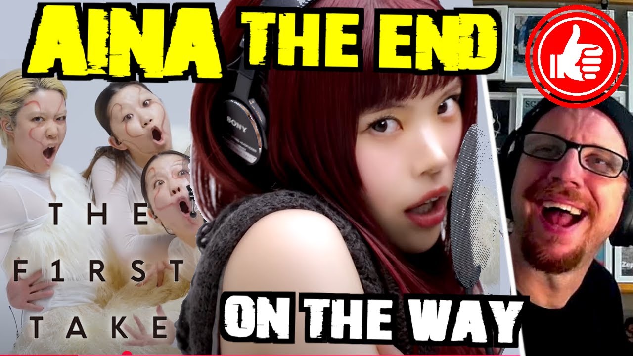 AiNA THE END 🎙️ 「 ON THE WAY @ The  First Take 」...reaction to the live version『 アイナ・ジ・エンド / ダンダダン 』