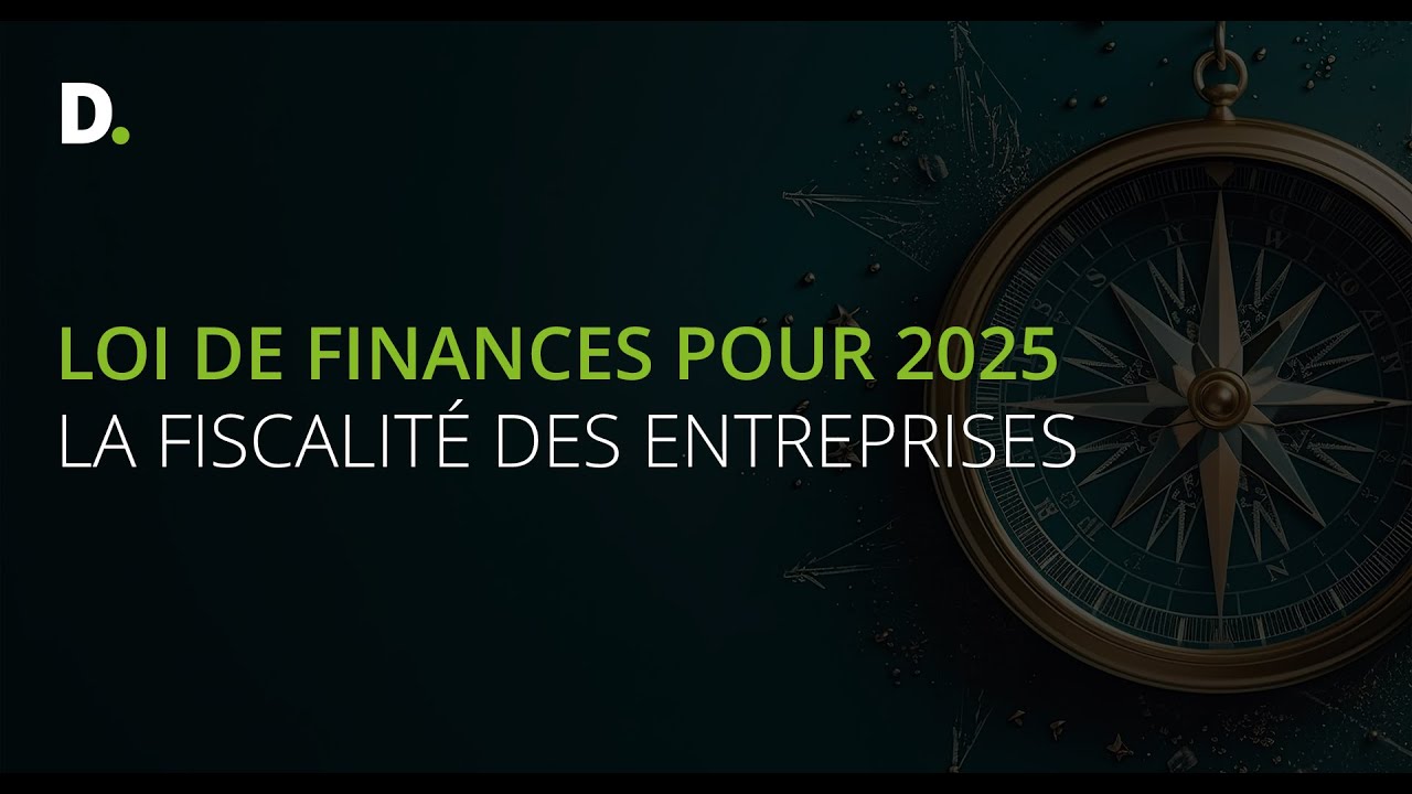 Loi de Finances pour 2025 : la fiscalité des entreprises