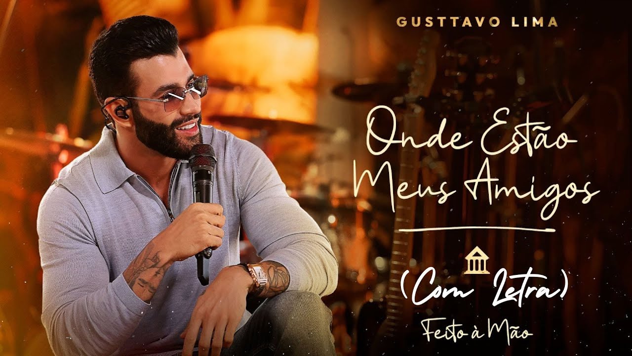 Gusttavo Lima - Onde Estão Meus Amigos (COM LETRA) | 