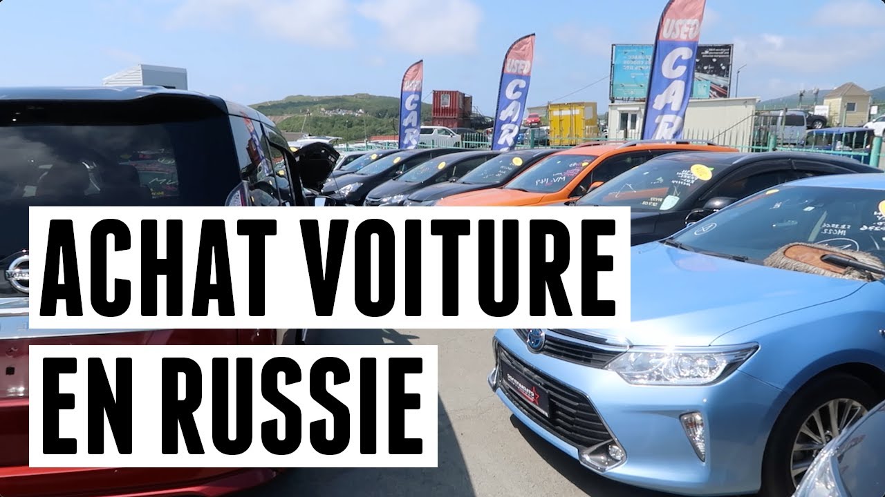 Je t'amène acheter une voiture en Russie