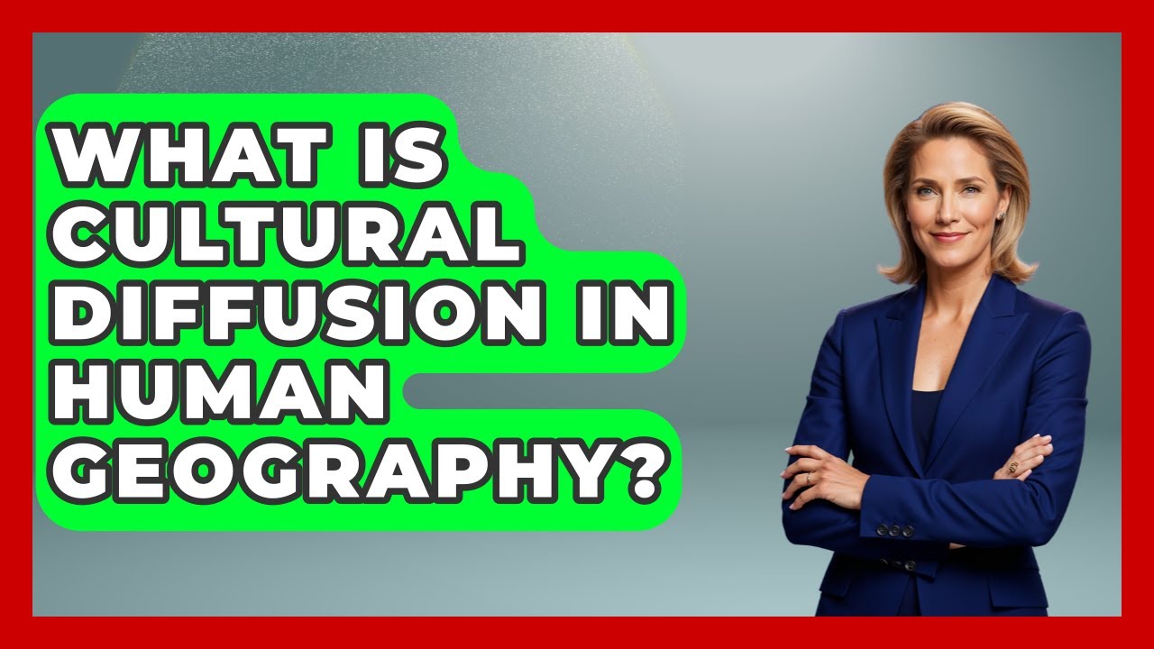 What Is Cultural Diffusion In Human Geography? - The Student Atlas