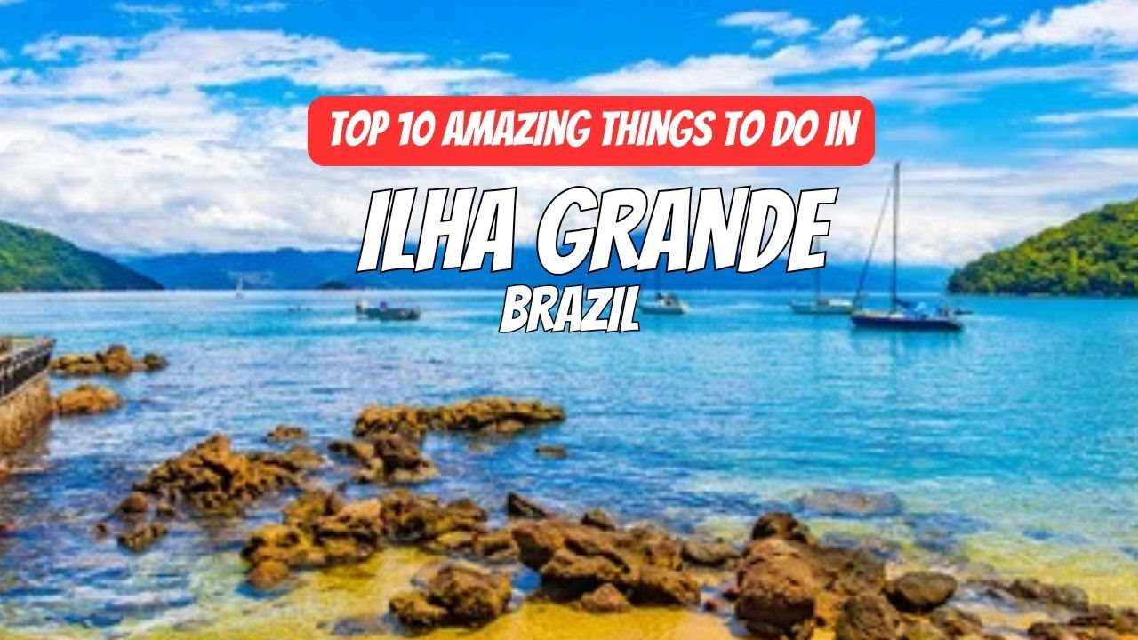 Top 10 Amazing Things to Do in the Ilha Grande, Brazil - Travel Video