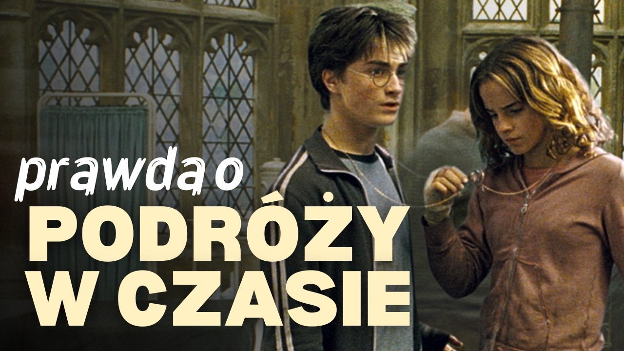 Czy podr&oacute;ż w czasie mogła naprawić WSZYSTKO? Wyjaśniam HARRY'EGO POTTERA