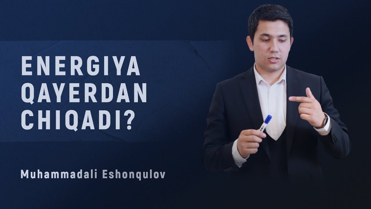 Energiya qayerdan chiqadi?
