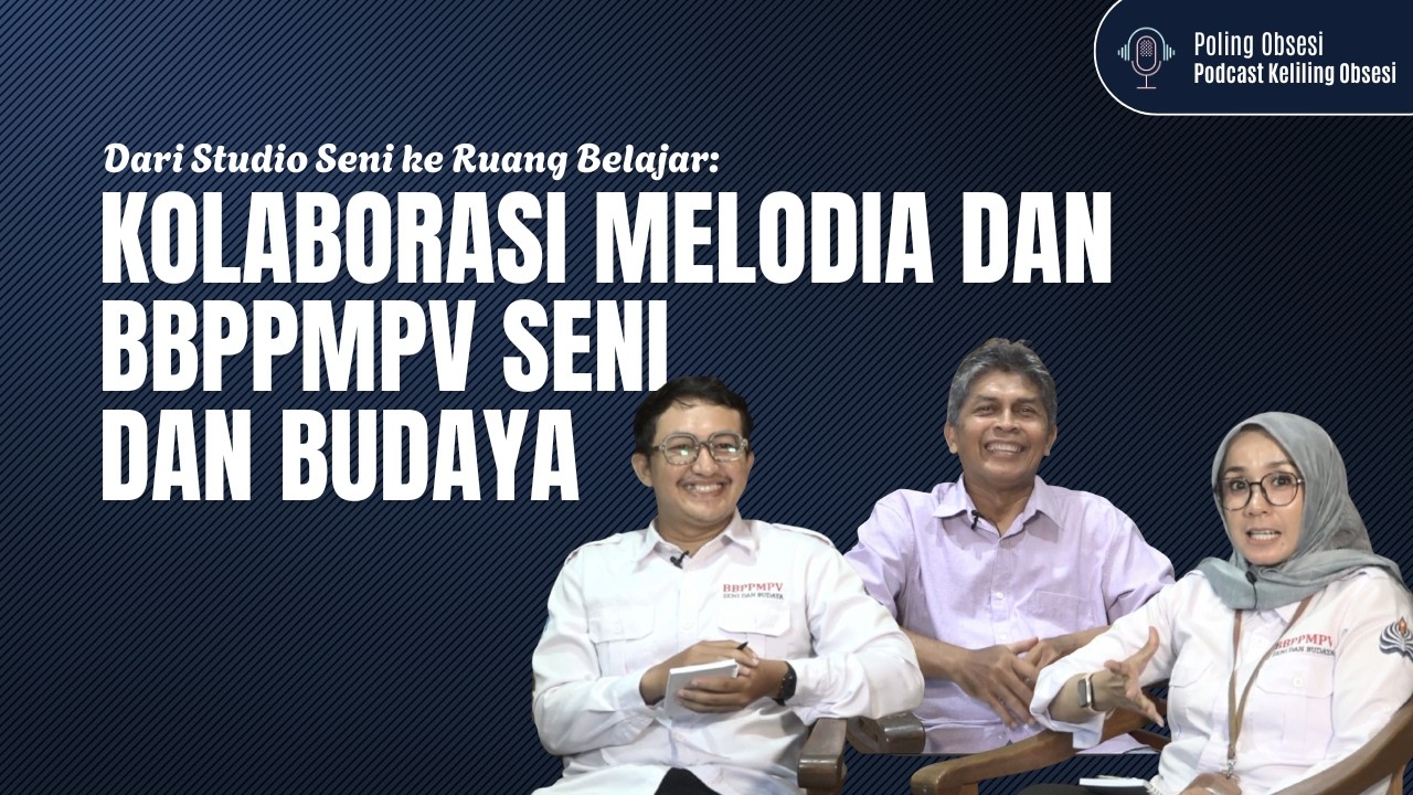Obsesi Episode 25 | Kolaborasi Melodia dan BBPPMPV Seni dan Budaya