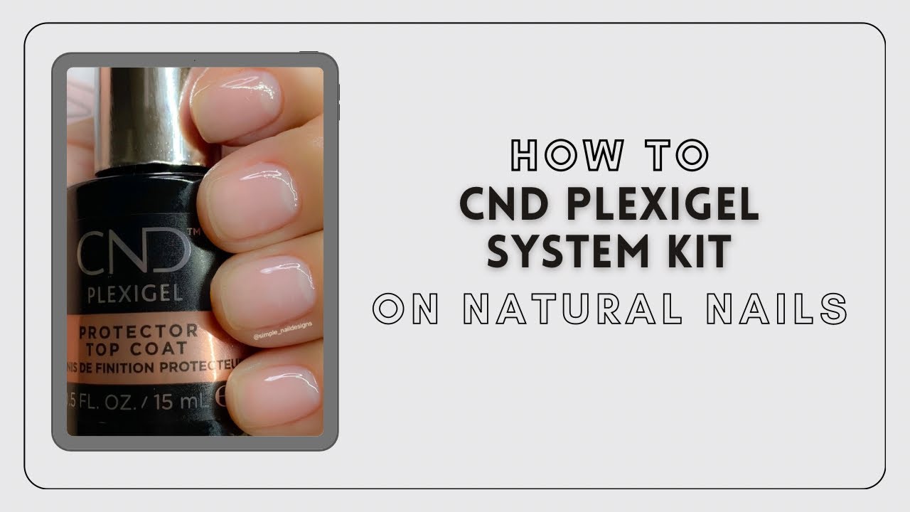 How To CND Plexigel On Natural Nails