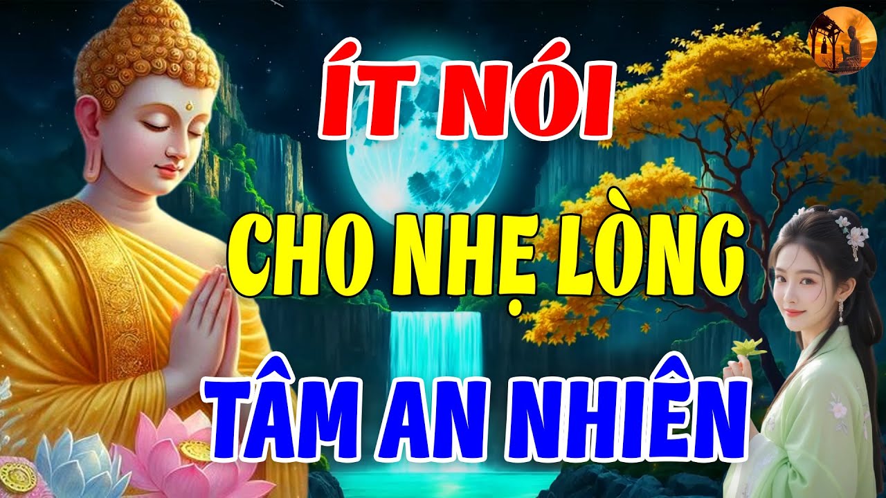 Phật Dạy &Iacute;t N&oacute;i Cho Nhẹ L&ograve;ng Nhiều Lời Lắm Lỗi Đa Phiền N&atilde;o  - N&oacute;i Nhiều Kh&ocirc;ng Bằng N&oacute;i Đ&uacute;ng L&uacute;c