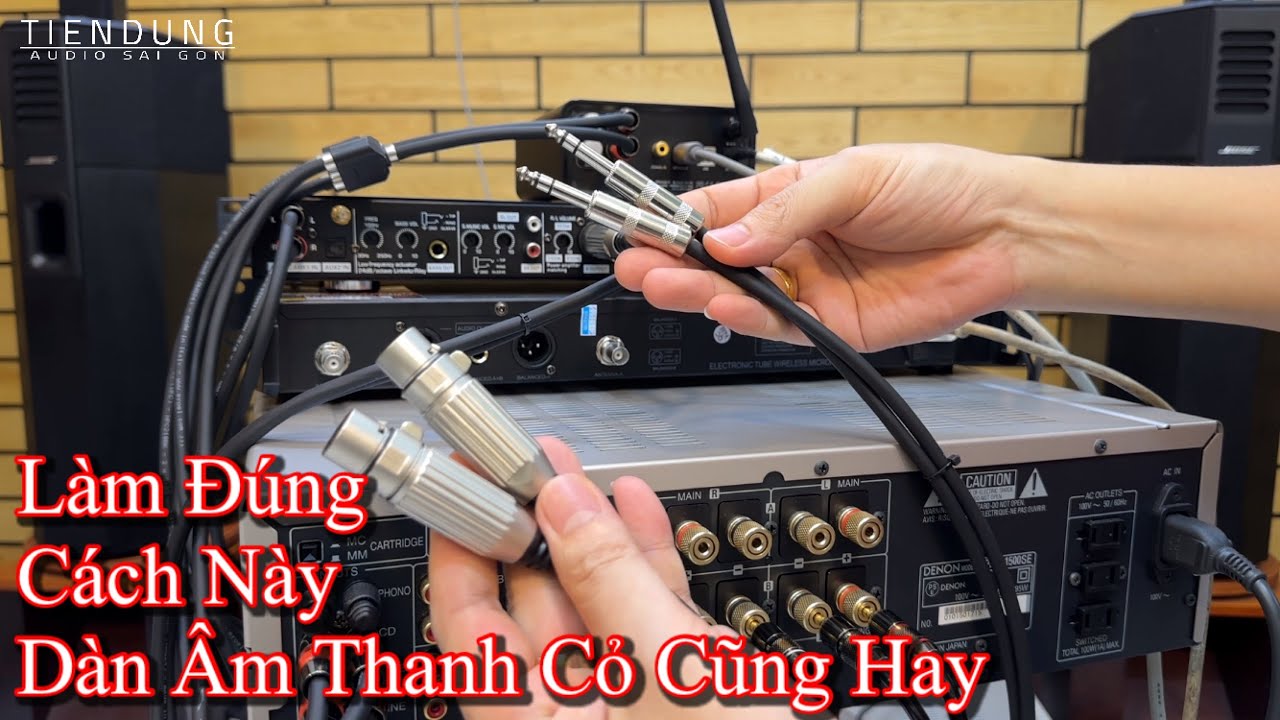 Làm đúng cách này dàn âm thanh cỏ cũng nghe hay, hát karaoke hay | Tiến Dũng audio Sài Gòn