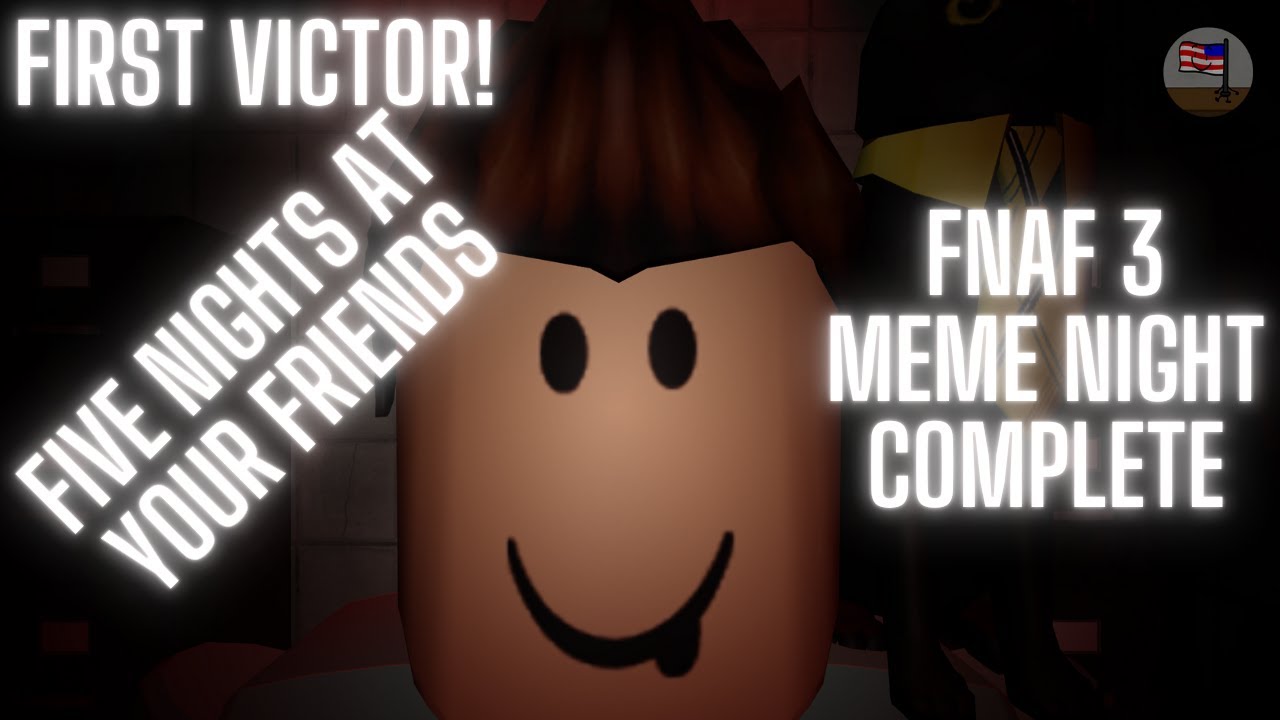 Five Nights At Your Friends || FNaF 3 Meme Night Complete (First Victor!) [Roblox]
