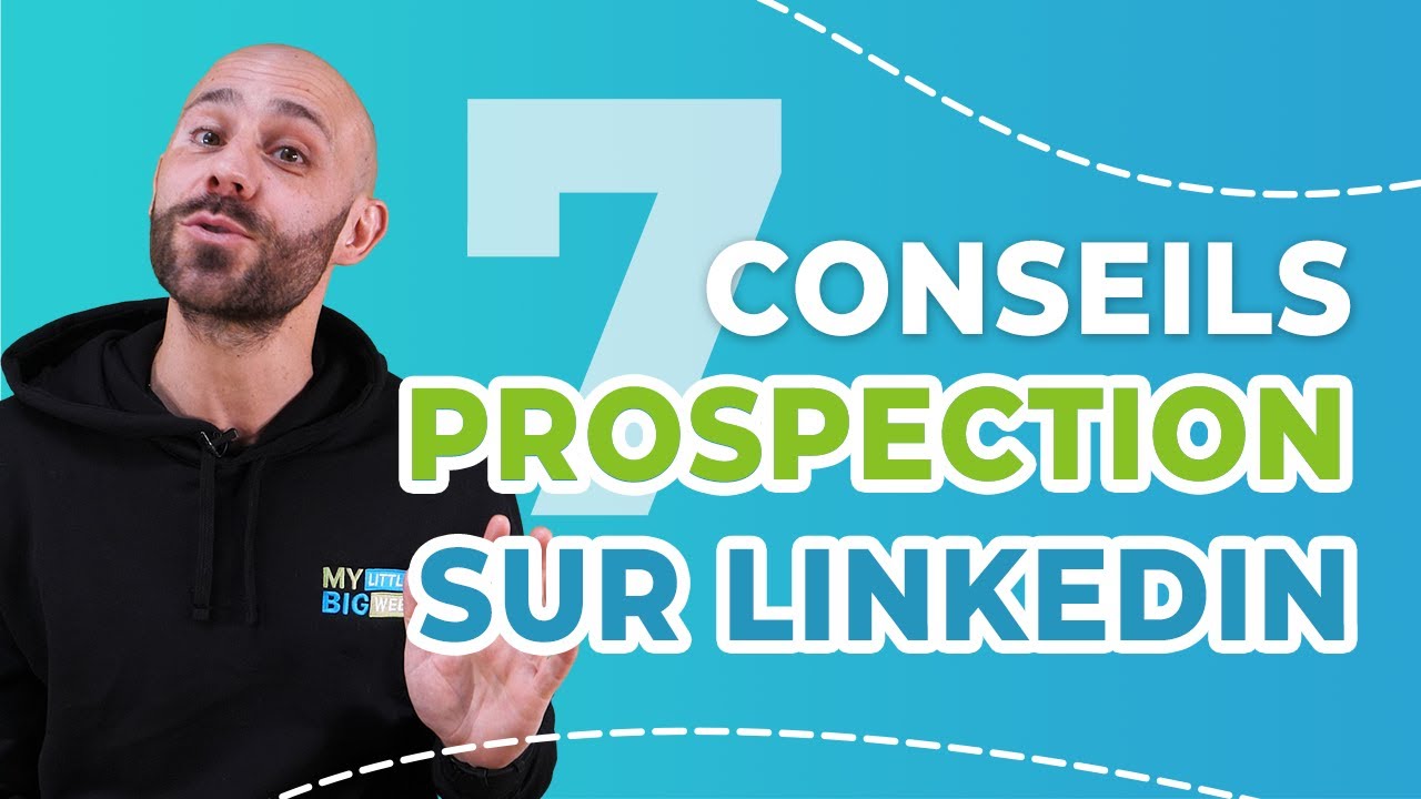 7 CONSEILS pour PROSPECTER sur LINKEDIN ✅