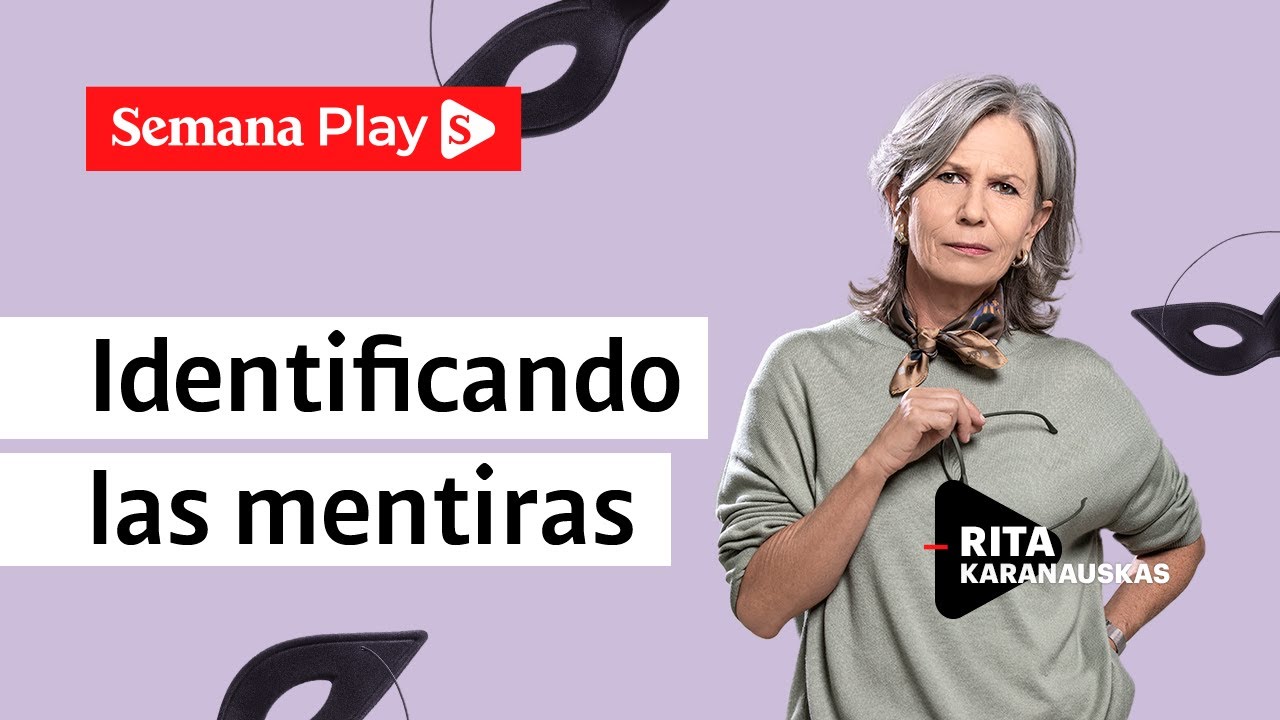 ¿Cómo saber si alguien está mintiendo? Rita Karanauskas - Semana Play