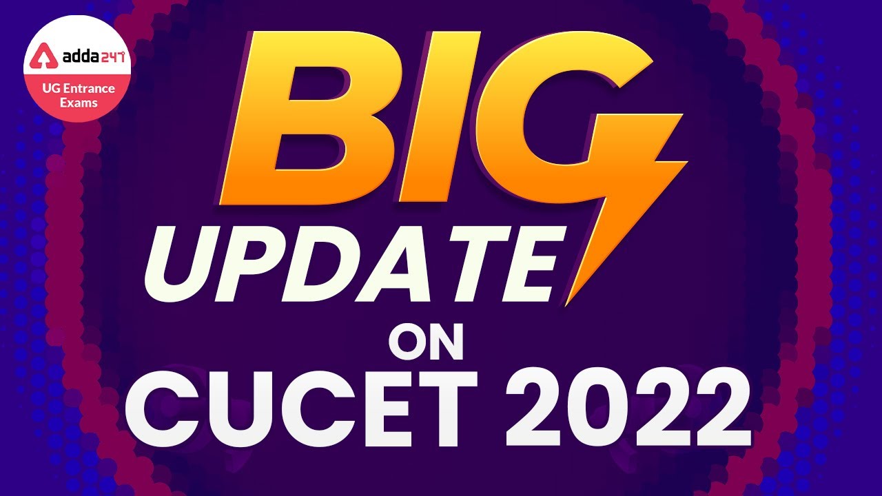 CUCET 2022 BIG Update 🔥🔥 | CUCET Latest Update 2022 | CUCET Notification 2022 | CUCET 2022
