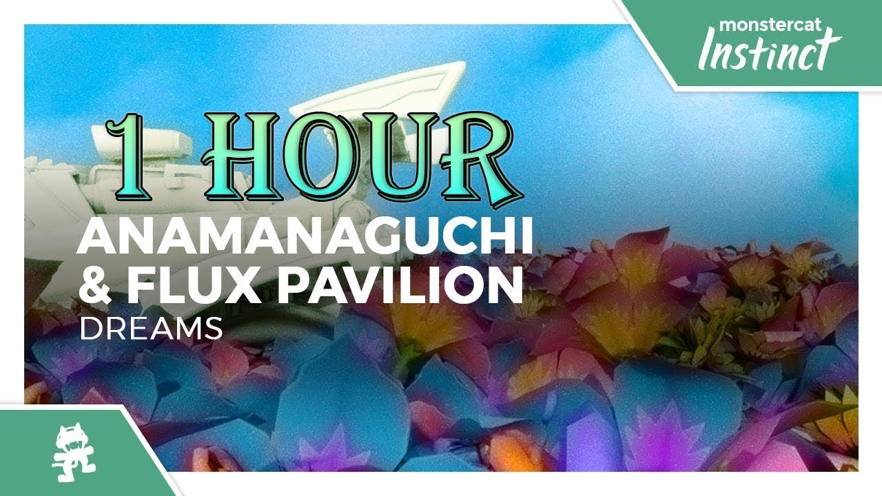 Anamanaguchi & Flux Pavilion - Dreams [Monstercat Release] 1 HOUR
