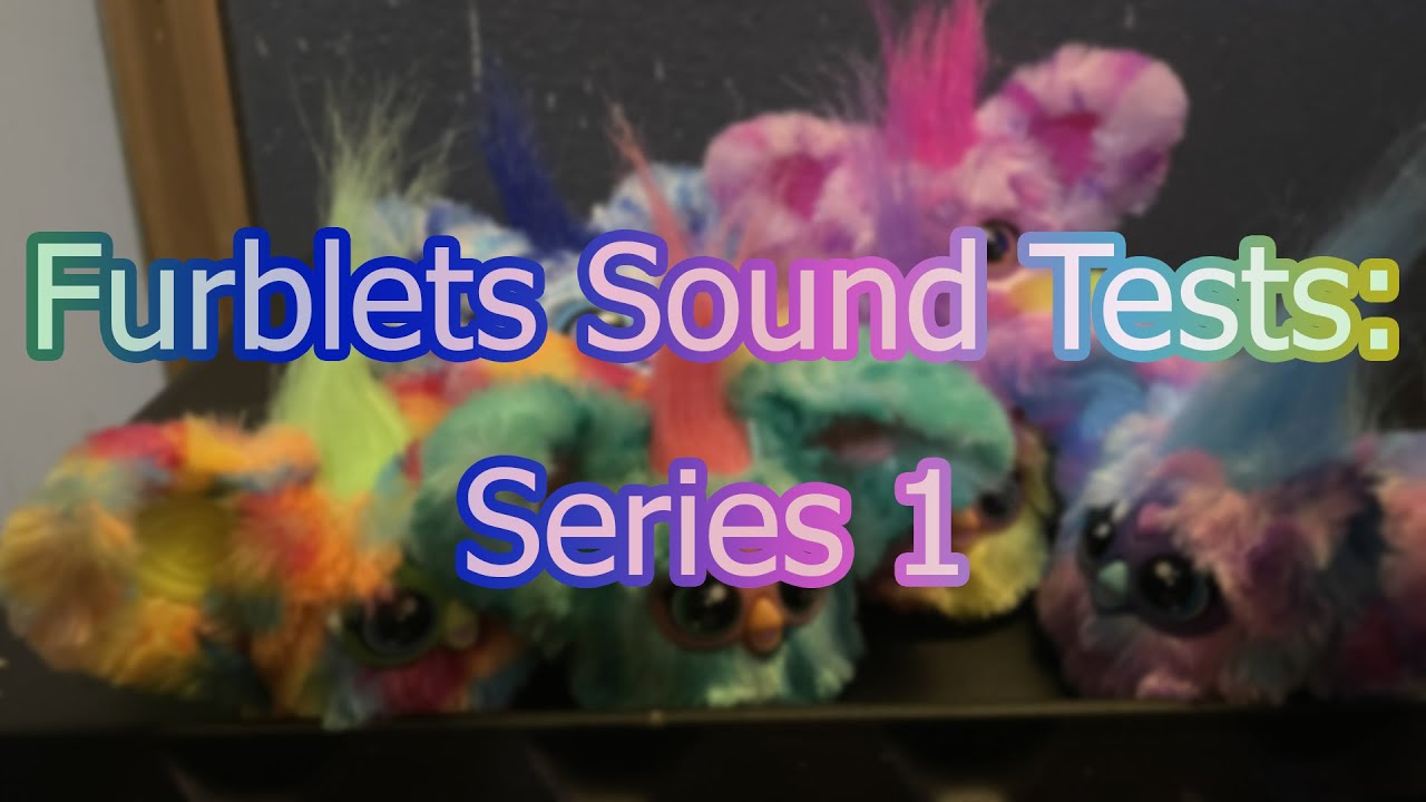 Furby Furblets Sound Tests: Series 1