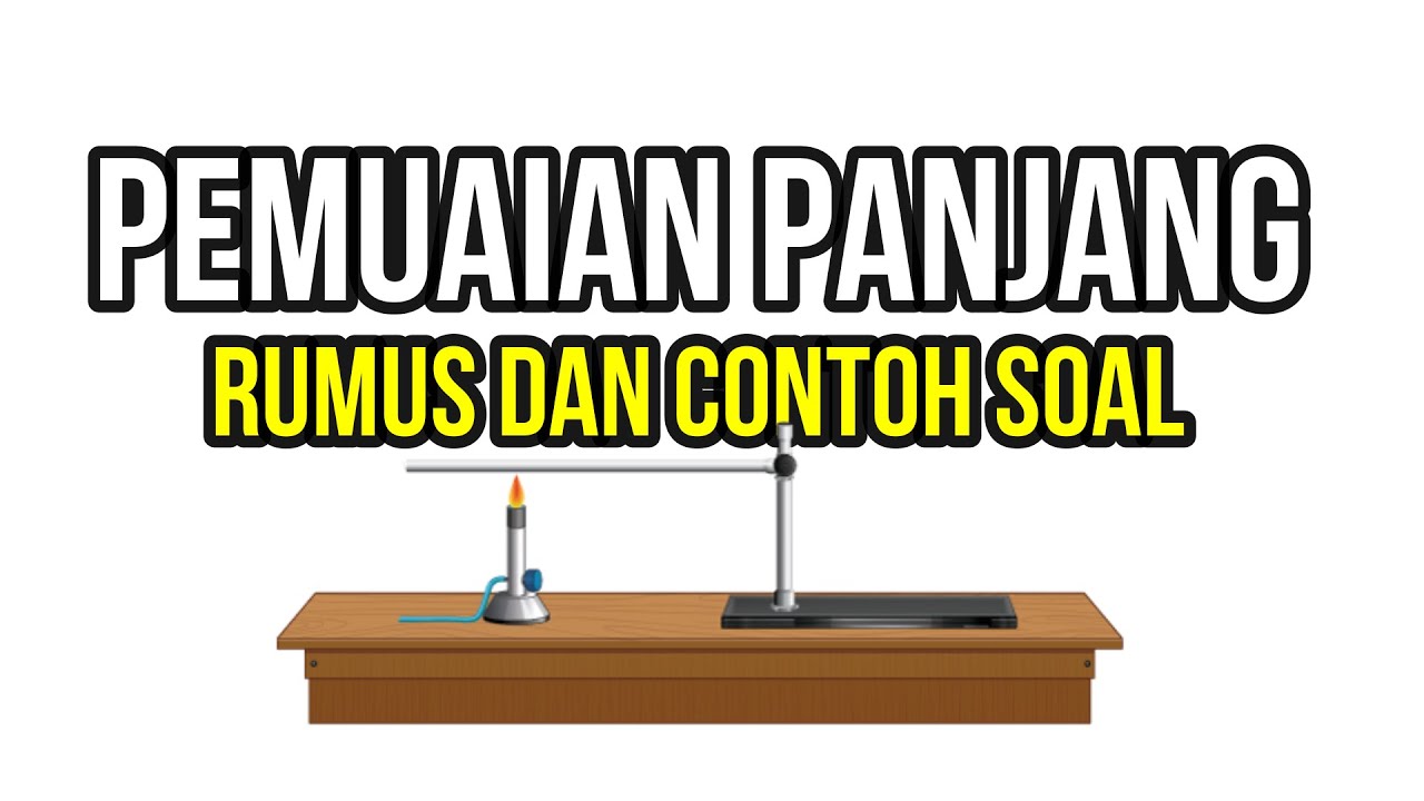 Pemuaian Panjang (Contoh Soal Pemuaian Panjang Kelas 7)
