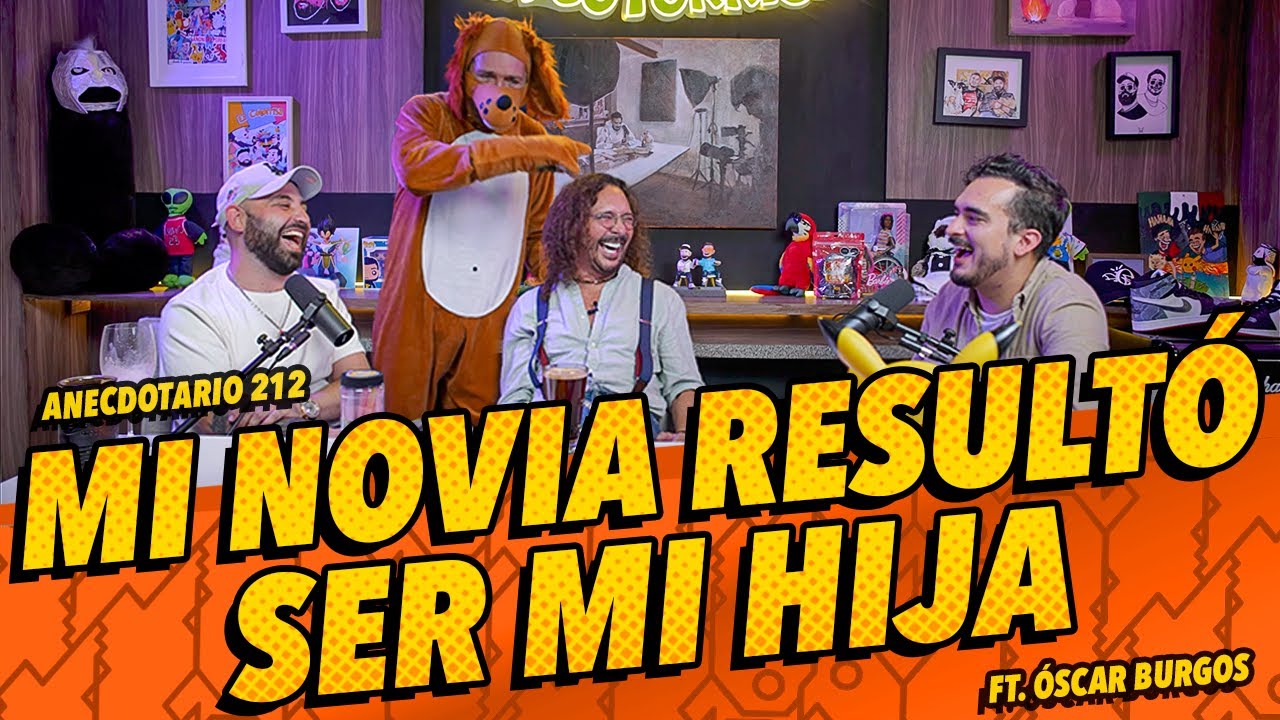 Anecdotario 212 - Mi novia resultó ser mi hija PT. 2 Óscar Burgos