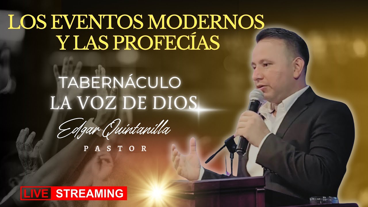 Los Eventos Modernos Y Las Profecías - Pr. Edgar Quintanilla