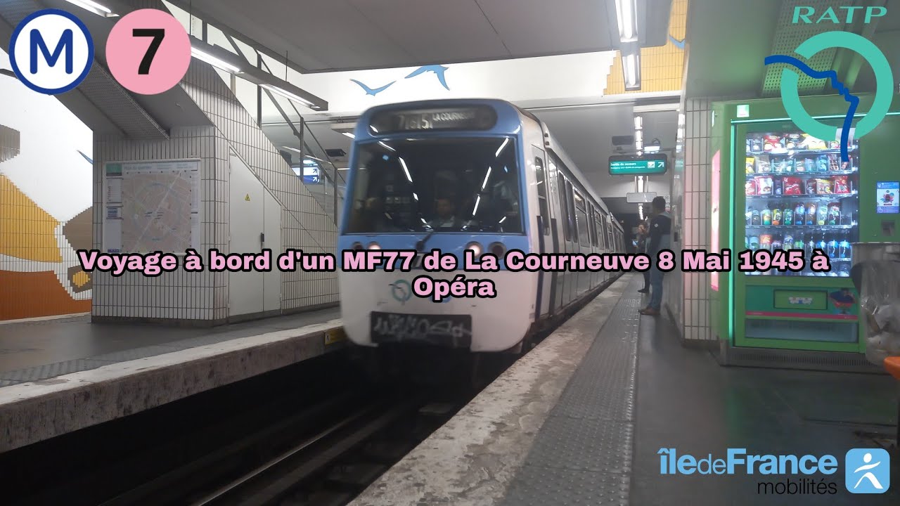 [Métro ligne 7 RATP] Voyage à bord d'un MF77 de La Courneuve 8 Mai 1945 à Opéra