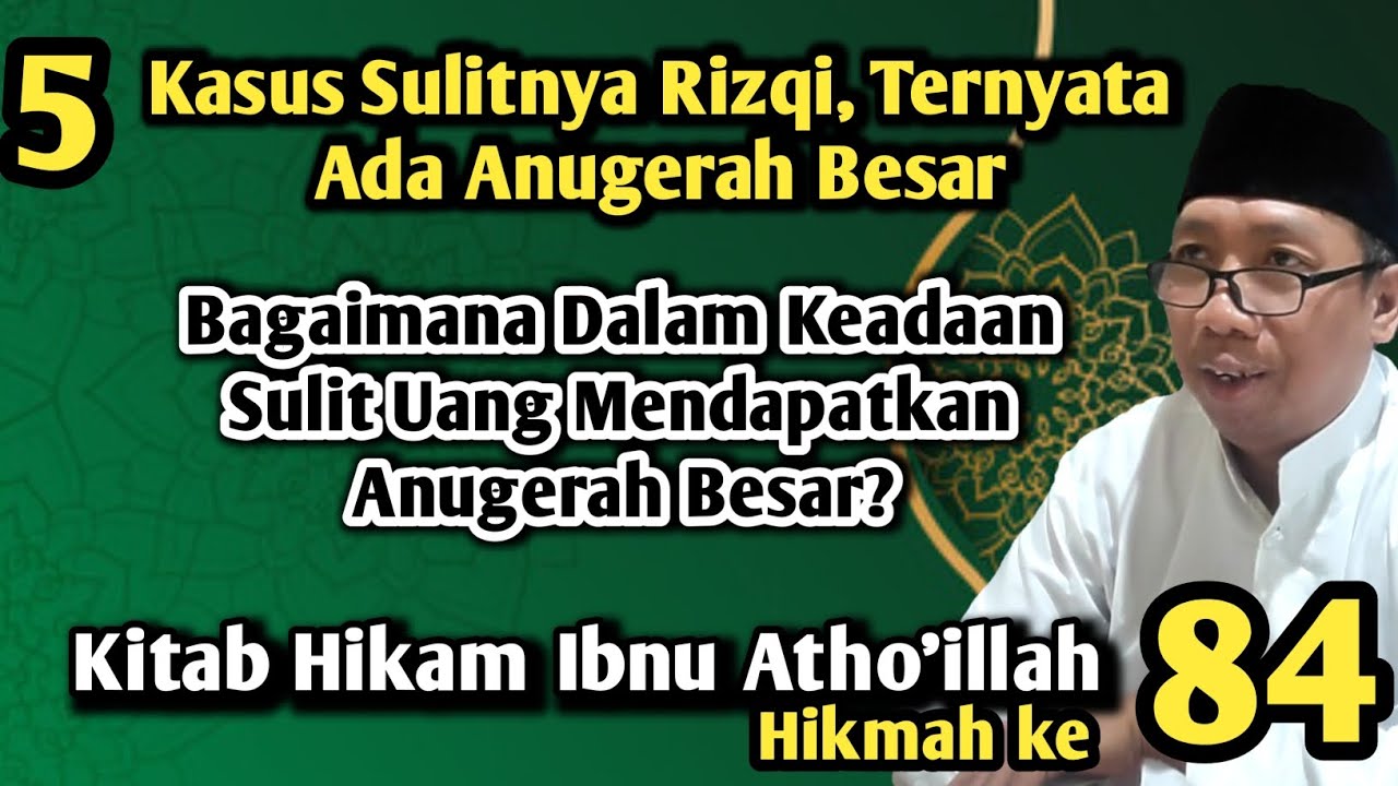 Gus Qoyyum:Hikam Ibnu Atho'illah Hikmah ke 84, 5 Kasus Sulitnya Rizqi, Ternyata Ada Anugerah Besar