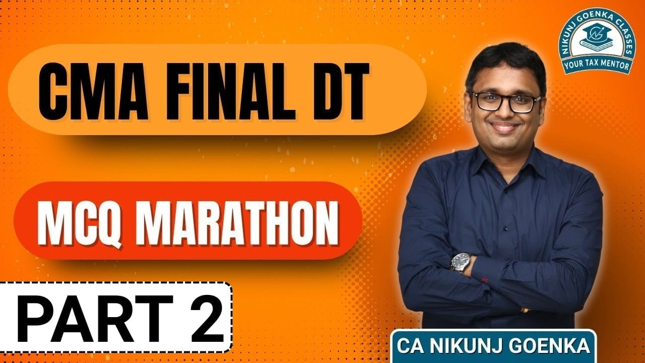 CMA FINAL DT | MCQ MARATHON | PART 2 | DEC 2025 | SECURE 30 MARKS | CA NIKUNJ GOENKA