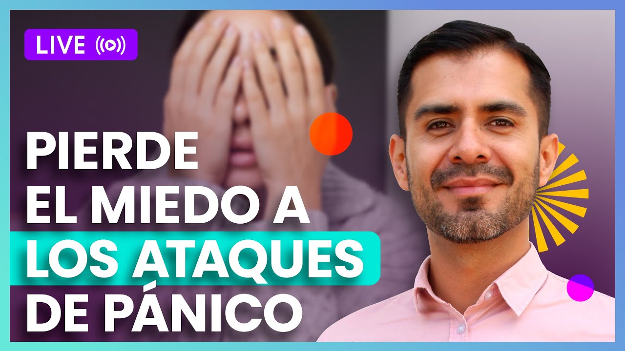 Pierde el miedo a los ataques de pánico