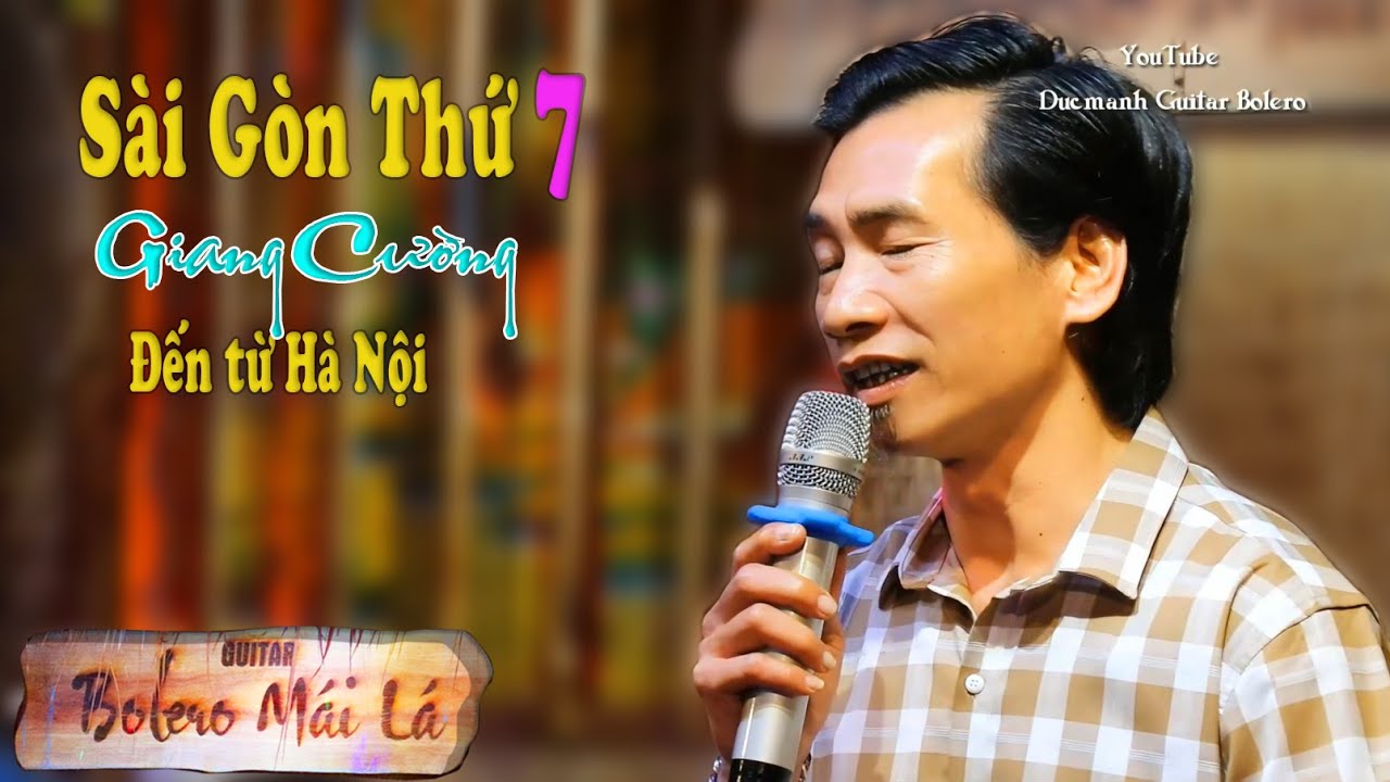 Sài Gòn Thứ 7 | Giang Cường đến từ Hà Nội | Ducmanh Guitar Bolero Mái Lá
