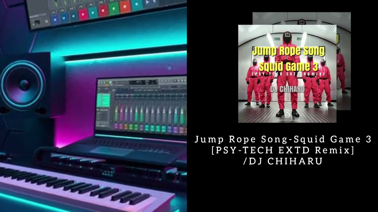 Jump Rope Song-Squid Game 3[PSY-TECH EXTD Remix]2026/DJ CHIHARU