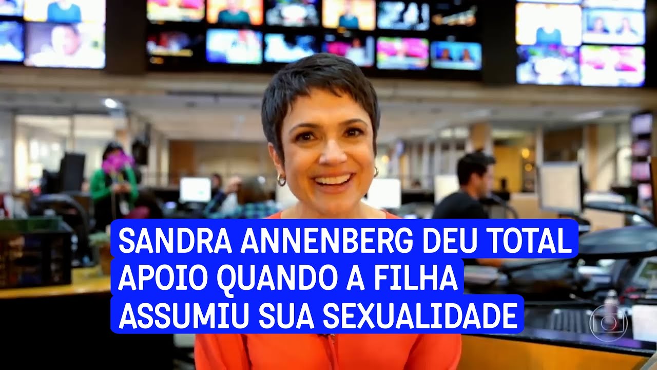 Como Sandra Annenberg reagiu quando a filha se assumiu?