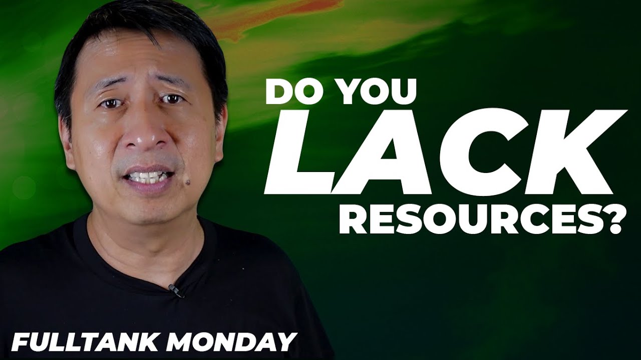 FULLTANK MONDAY (ENGLISH): You Lack Resources? Do These 4 Steps