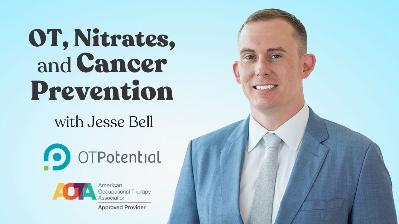 OT, Nitrates, and Cancer Prevention: OT CEU Course with Jesse E. Bell
