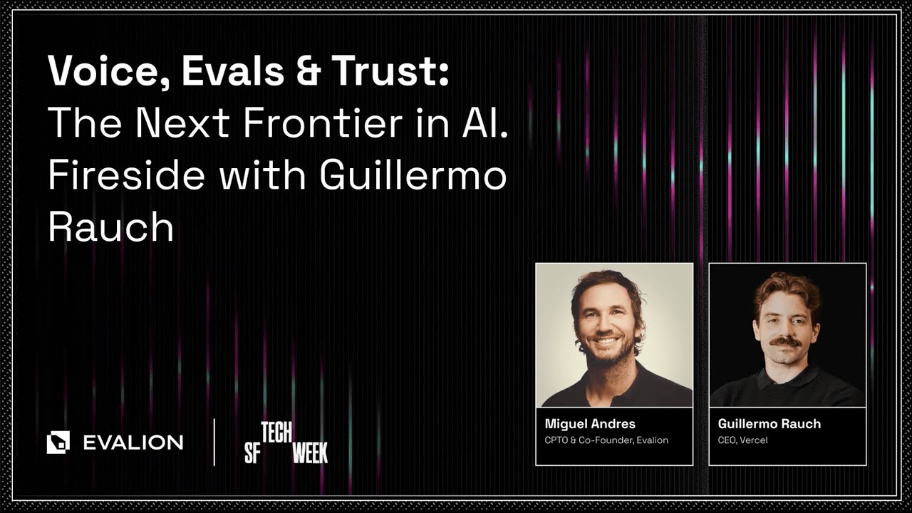 Voice, Evals & Trust in AI | Fireside with Guillermo Rauch (Vercel) & Evalion | SF Tech Week
