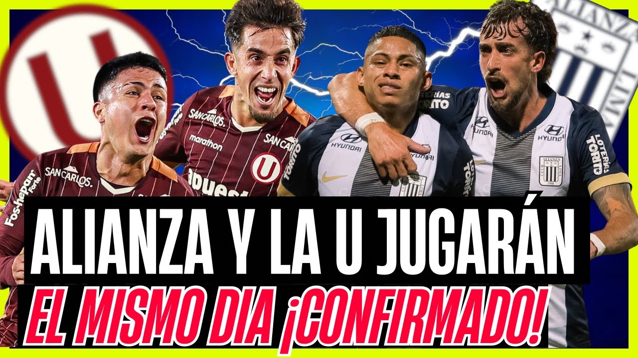 ALIANZA Y UNIVERSITARIO JUGARÁN EL MISMO DÍA! 