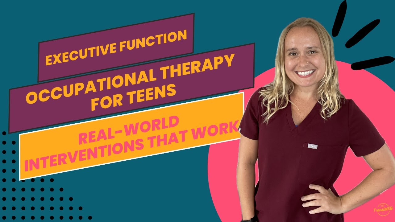 Executive Function in Teens: Real-World Occupational Therapy Interventions That Work