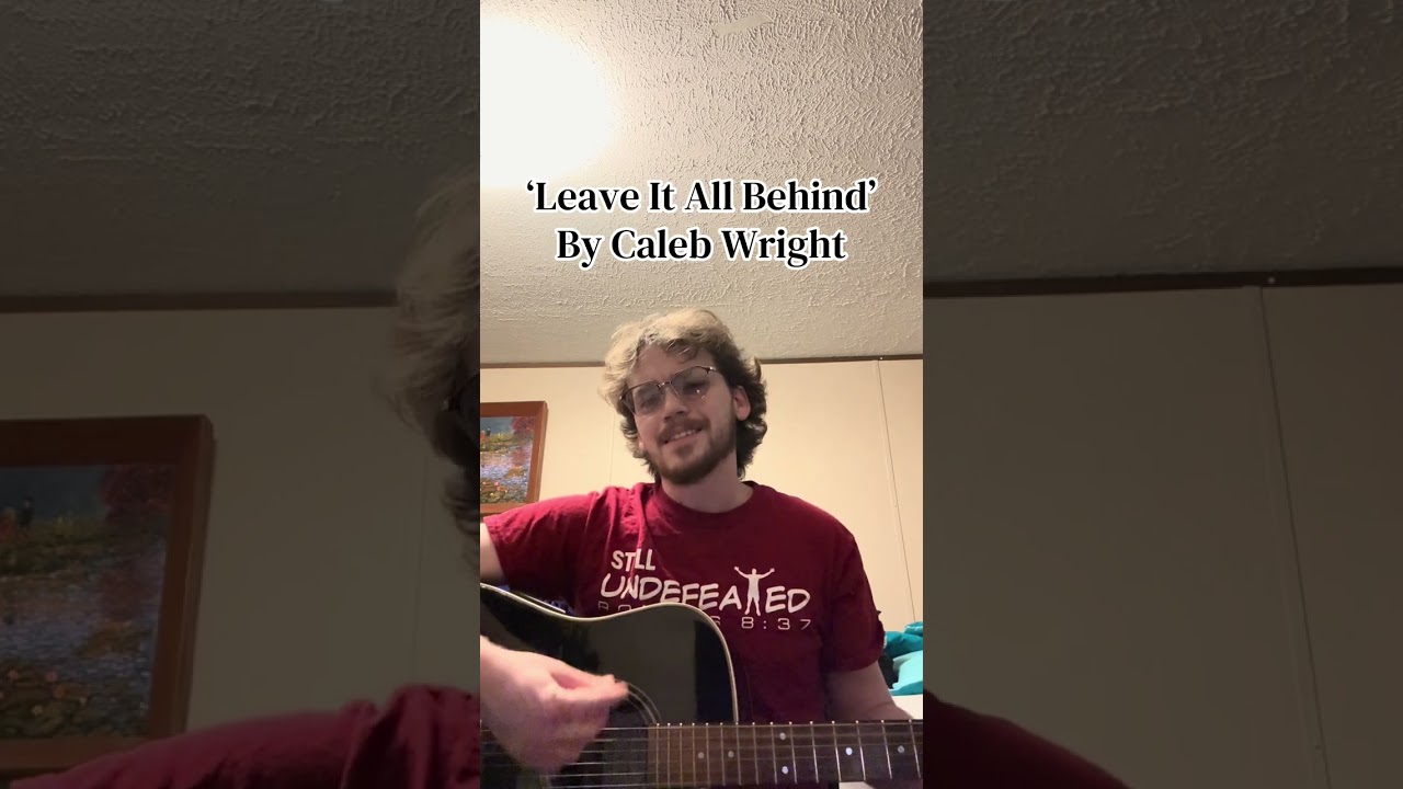Leave It All Behind by Caleb Wright