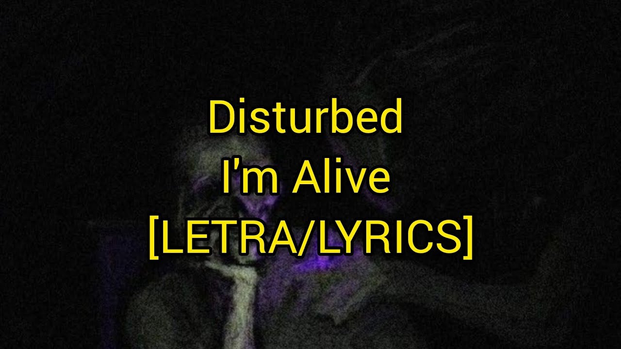Disturbed - I'm Alive - [LETRA/LYRICS]