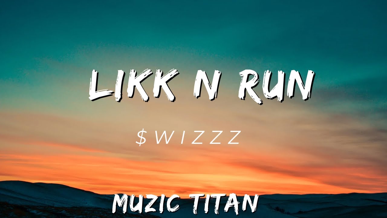 $wiss - Likk n Run (New Song)