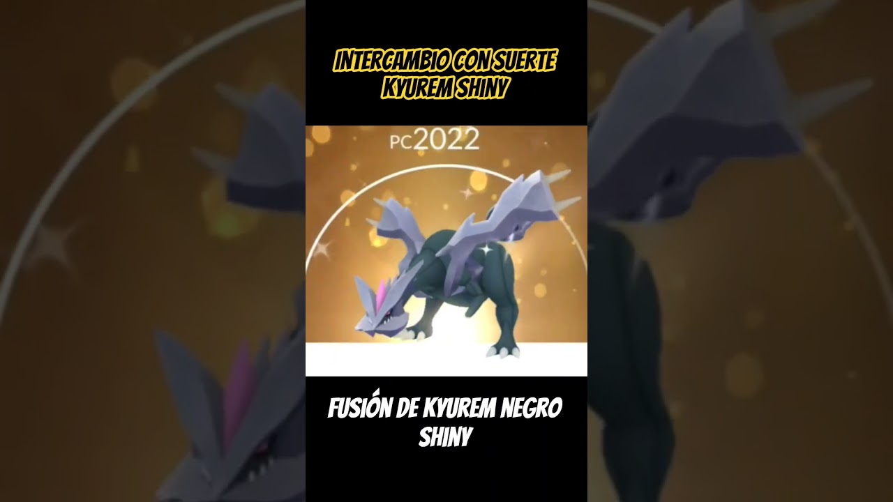 Intercambio con suerte y fusión de Kyurem negro Shiny #pokemongo